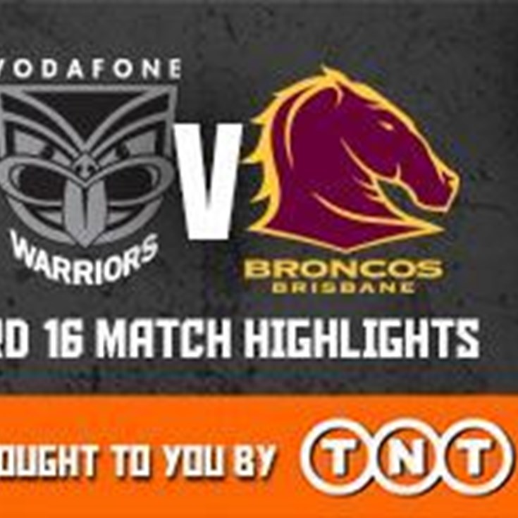 Vodafone Warriors v Broncos Rd16 (Match Highlights)